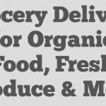 Grocery Delivery for Organic Food, Fresh Produce & More