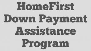 HomeFirst Down Payment Assistance Program