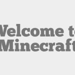 Welcome to Minecraft